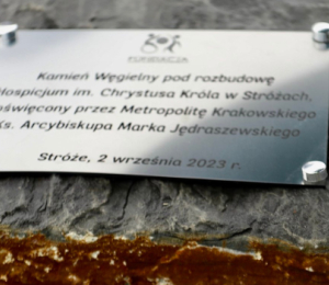 Wmurowanie kamienia węgielnego pod rozbudowę hospicjum w Stróżach