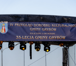 35-lecie Gminy Grybów oraz IV Przegląd Dorobku Kulturalnego Gminy Grybów